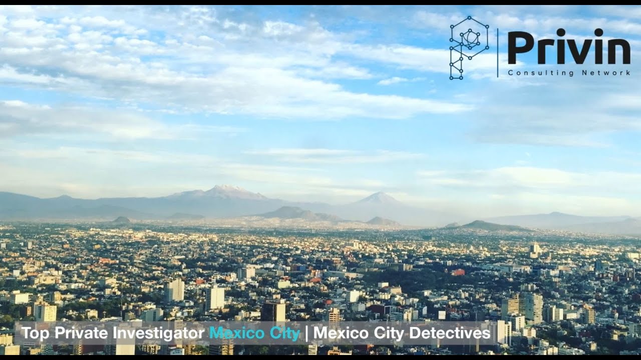 Private Investigation & Intelligence Gathering Services in Mexico City